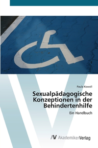 Sexualpädagogische Konzeptionen in der Behindertenhilfe