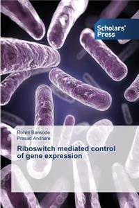 Riboswitch Mediated Control of Gene Expression