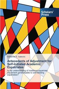 Antecedents of Adjustment for Self-Initiated Academic Expatriates