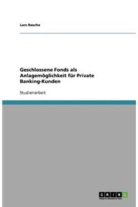 Geschlossene Fonds als Anlagemöglichkeit für Private Banking-Kunden