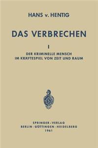 Das Verbrechen I: Der Kriminelle Mensch Im Kräftespiel Von Zeit Und Raum