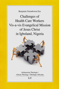 Challenges of Health Care Workers Vis-A-VIS Evangelical Mission of Jesus Christ in Igboland, Nigeria, 2