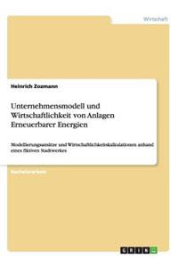 Unternehmensmodell Und Wirtschaftlichkeit Von Anlagen Erneuerbarer Energien