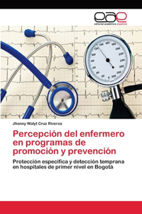 Percepción del enfermero en programas de promoción y prevención