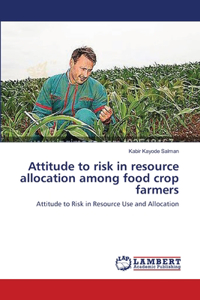 Attitude to risk in resource allocation among food crop farmers
