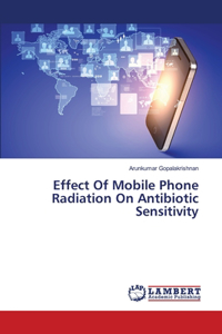 Effect Of Mobile Phone Radiation On Antibiotic Sensitivity