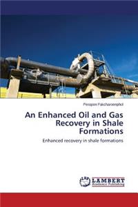 Enhanced Oil and Gas Recovery in Shale Formations