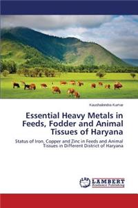 Essential Heavy Metals in Feeds, Fodder and Animal Tissues of Haryana