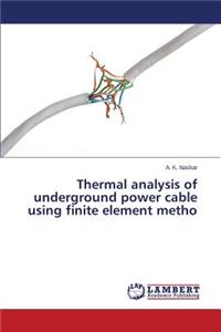 Thermal analysis of underground power cable using finite element metho
