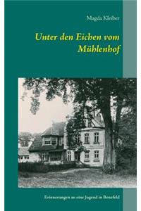 Unter den Eichen vom Mühlenhof: Erinnerungen an eine Jugend in Benefeld