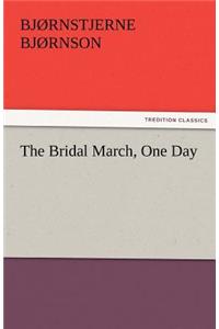 The Bridal March, One Day