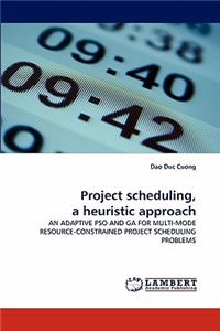 Project scheduling, a heuristic approach