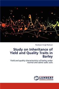 Study on Inheritance of Yield and Quality Traits in Barley