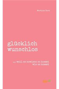 glücklich wunschlos