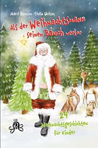 Als der Weihnachtsmann seinen Bauch verlor: 24 Weihnachtsgeschichten fur Kinder