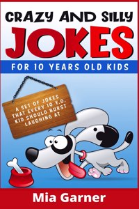 Crazy and Silly Jokes for 10 Years Old Kids