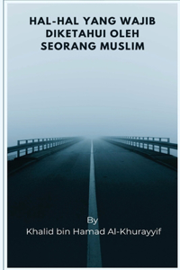 Hal-hal Yang Wajib Diketahui Oleh Seorang Muslim
