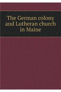 The German colony and Lutheran church in Maine