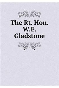 The Rt. Hon. W.E. Gladstone