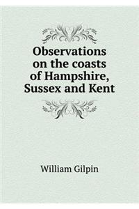 Observations on the Coasts of Hampshire, Sussex and Kent