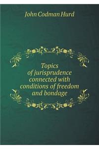 Topics of Jurisprudence Connected with Conditions of Freedom and Bondage