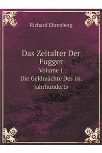 Das Zeitalter Der Fugger Volume 1 Die Geldmächte Des 16. Jahrhunderts