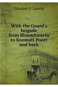 With the Guard's brigade from Bloemfontein to Koomati Poort and back