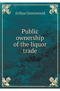 Public Ownership of the Liquor Trade