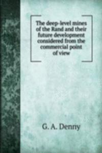 THE DEEP-LEVEL MINES OF THE RAND AND TH