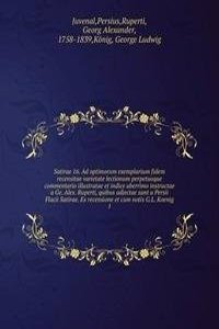 Satirae 16. Ad optimorum exemplarium fidem recensitae varietate lectionum perpetuoque commentario illustratae et indice uberrimo instructae a Ge. Alex. Ruperti, quibus adjectae sunt a Persii Flacii Satirae. Ex recensione et cum notis G.L. Koenig