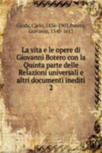 La vita e le opere di Giovanni Botero con la Quinta parte delle Relazioni universali e altri documenti inediti