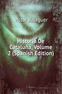 Historia De Cataluna, Volume 2 (Spanish Edition)
