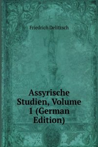Assyrische Studien, Volume 1 (German Edition)