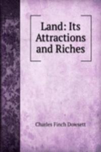Land: Its Attractions and Riches