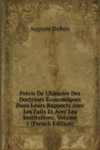 Precis De L'histoire Des Doctrines Economiques Dans Leurs Rapports Avec Les Faits Et Avec Les Institutions, Volume 1 (French Edition)