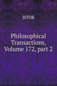 Philosophical Transactions, Volume 172, part 2