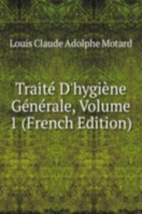 Traite D'hygiene Generale, Volume 1 (French Edition)
