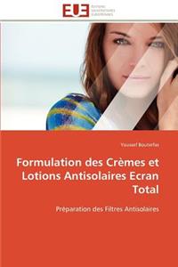 Formulation Des Cr�mes Et Lotions Antisolaires Ecran Total