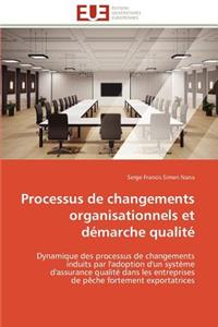 Processus de Changements Organisationnels Et Démarche Qualité