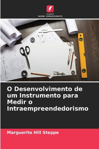 O Desenvolvimento de um Instrumento para Medir o Intraempreendedorismo