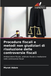 Procedure fiscali e metodi non giudiziari di risoluzione delle controversie fiscali