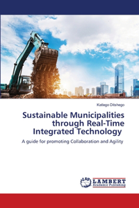 Sustainable Municipalities through Real-Time Integrated Technology