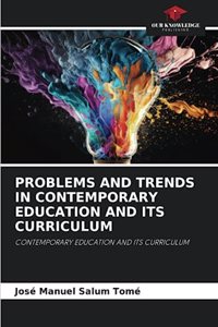 Problems and Trends in Contemporary Education and Its Curriculum