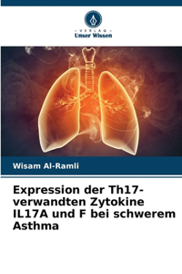 Expression der Th17-verwandten Zytokine IL17A und F bei schwerem Asthma