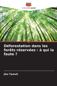 Déforestation dans les forêts réservées