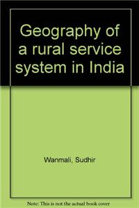 Geography of a Rural Service System in India