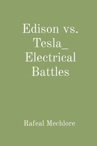 Edison vs. Tesla: Electrical Battles