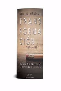 Transformacion emocional. Un viaje a traves de la escritura terapeutica