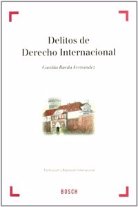 Delitos de Derecho Internacional: Tipificacion y represion internacional