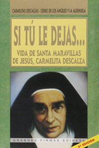 Si tu le dejas: Vida de la Madre Maravillas de Jesus, carmelita descalza
